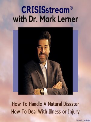cover image of CRISISstream With Dr. Mark Lerner: How to Handle a Natural Disaster, How to Deal with Illness or Injury